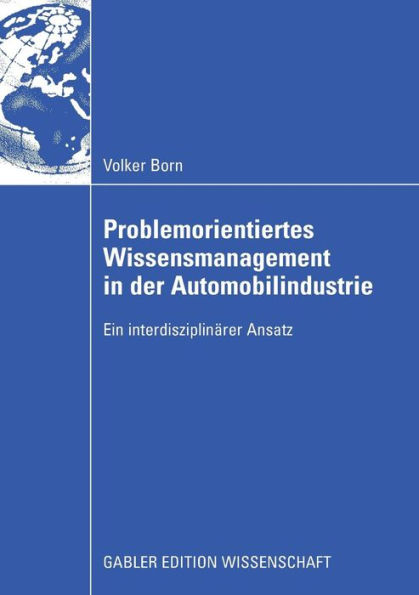 Problemorientiertes Wissensmanagement in der Automobilindustrie: Ein interdisziplinärer Ansatz