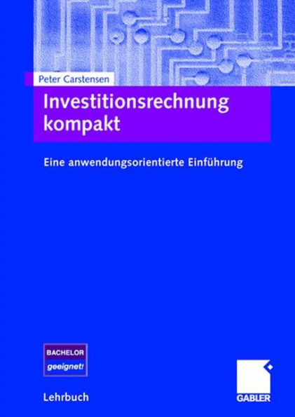 Investitionsrechnung kompakt: Eine anwendungsorientierte Einführung