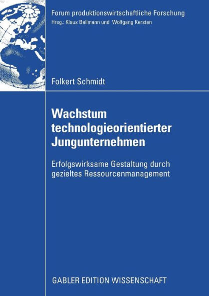 Wachstum technologieorientierter Jungunternehmen: Erfolgswirksame Gestaltung durch gezieltes Ressourcenmanagement