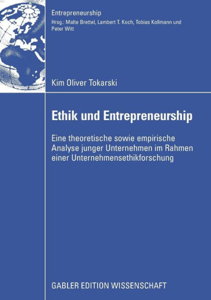 Ethik und Entrepreneurship: Eine theoretische sowie empirische Analyse junger Unternehmen im Rahmen einer Unternehmensethikforschung