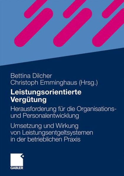 Leistungsorientierte Vergütung: Herausforderung für die Organisations- und Personalentwicklung - Die Umsetzung und Wirkung von Leistungsentgeltsystemen in der betrieblichen Praxis