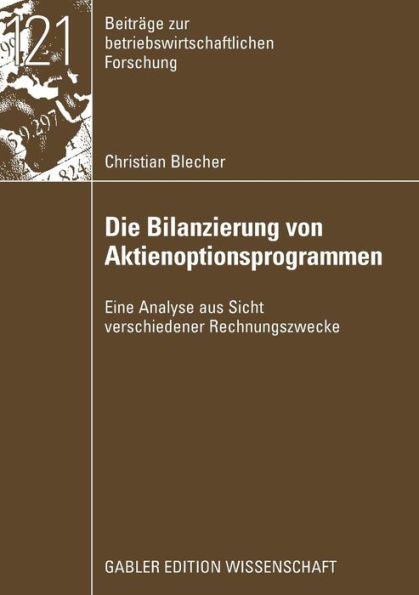 Die Bilanzierung von Aktienoptionsprogrammen: Eine Analyse aus Sicht verschiedener Rechnungslegungszwecke