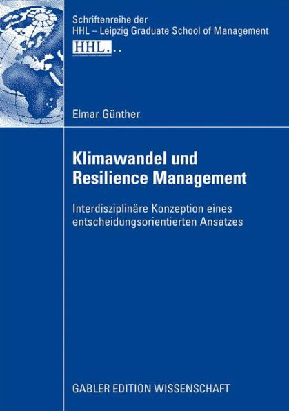 Klimawandel und Resilience Management: Interdisziplinäre Konzeption eines entscheidungsorientierten Ansatzes