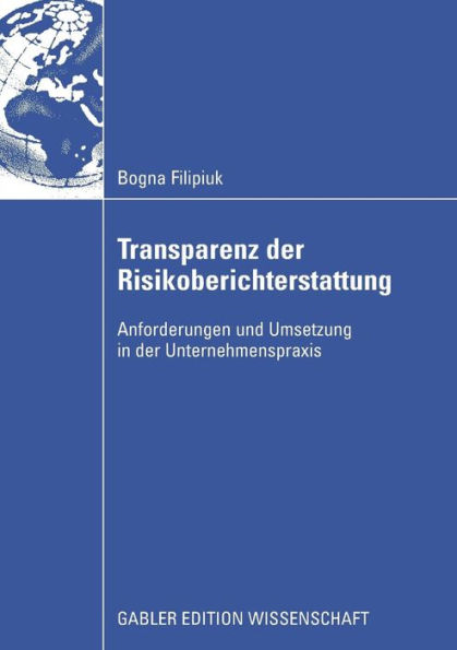 Transparenz der Risikoberichterstattung: Anforderungen und Umsetzung in der Unternehmenspraxis