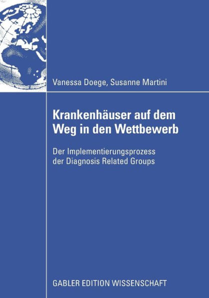 Krankenhäuser auf dem Weg in den Wettbewerb: Der Implementierungsprozess der Diagnosis Related Groups