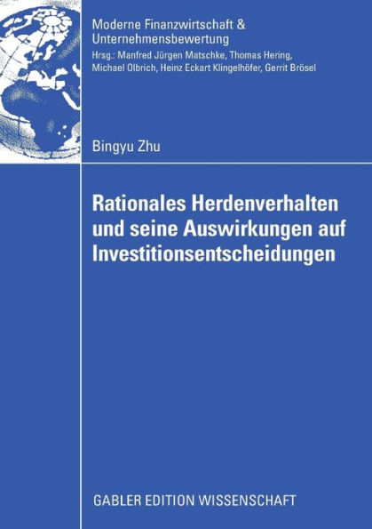 Rationales Herdenverhalten und seine Auswirkungen auf Investitionsentscheidungen: Eine Analyse des durch Informations- und Zahlungsexternalitäten verursachten Herdenverhaltens im Hinblick auf Investitionsentscheidungen