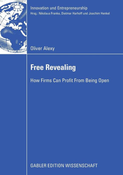 Free Revealing: How Firms Can Profit From Being Open