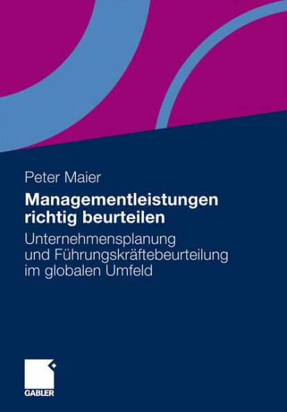 Managementleistungen richtig beurteilen: Unternehmensplanung und Führungskräftebeurteilung im globalen Umfeld