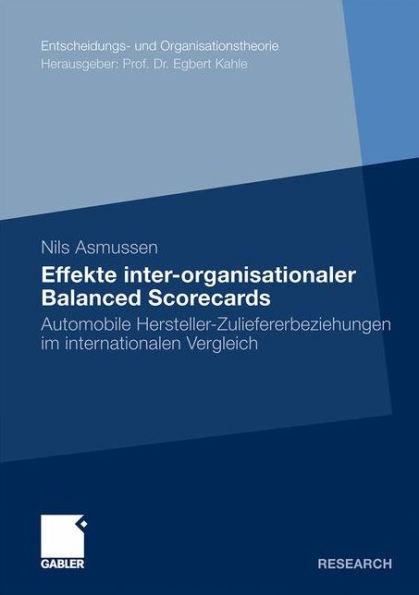 Effekte inter-organisationaler Balanced Scorecards: Automobile Hersteller-Zuliefererbeziehungen im internationalen Vergleich