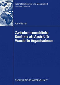 Title: Zwischenmenschliche Konflikte als Anstoß von Wandel in Organisationen, Author: Arne Berndt