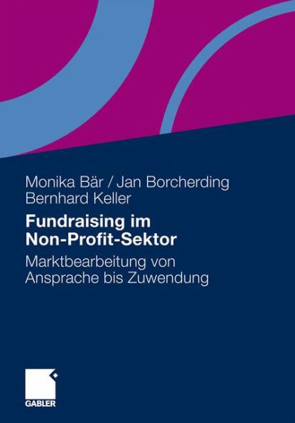 Fundraising im Non-Profit-Sektor: Marktbearbeitung von Ansprache bis Zuwendung