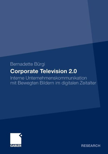 Corporate Television 2.0: Interne Unternehmenskommunikation mit Bewegten Bildern im digitalen Zeitalter