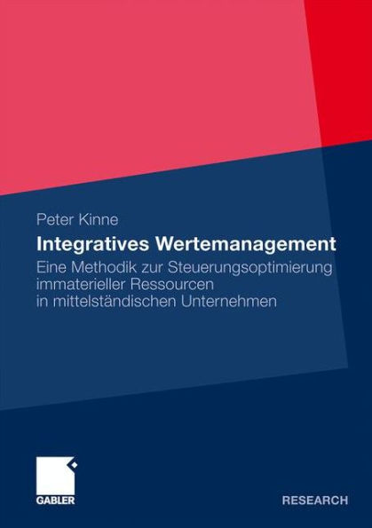 Integratives Wertemanagement: Eine Methodik zur Steuerungsoptimierung immaterieller Ressourcen in mittelständischen Unternehmen