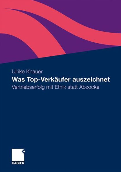 Was Top-Verkäufer auszeichnet: Vertriebserfolg mit Ethik statt Abzocke