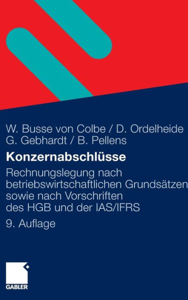 Konzernabschlüsse: Rechnungslegung nach betriebswirtschaftlichen Grundsätzen sowie nach Vorschriften des HGB und der IAS/IFRS