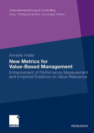 Title: New Metrics for Value-Based Management: Enhancement of Performance Measurement and Empirical Evidence on Value-Relevance, Author: Annette Holler
