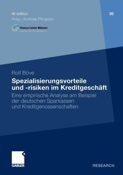 Spezialisierungsvorteile und -risiken im Kreditgeschäft: Eine empirische Analyse am Beispiel der deutschen Sparkassen und Kreditgenossenschaften