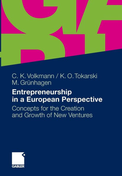 Entrepreneurship in a European Perspective: Concepts for the Creation and Growth of New Ventures