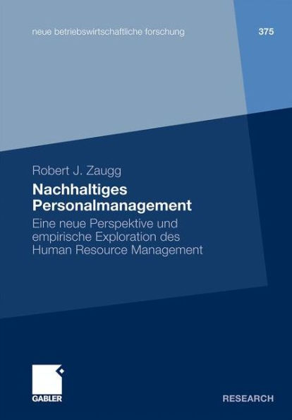 Nachhaltiges Personalmanagement: Eine neue Perspektive und empirische Exploration des Human Resource Management