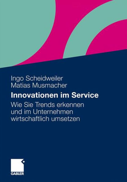 Innovationen im Service: Wie Sie Trends erkennen und im Unternehmen wirtschaftlich umsetzen