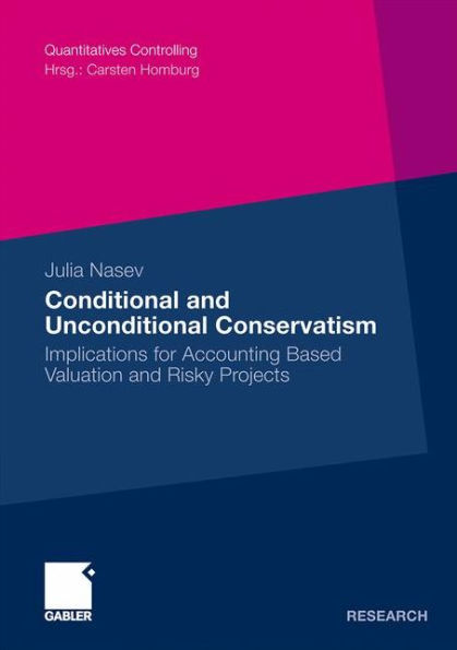 Conditional and Unconditional Conservatism: Implications for Accounting Based Valuation and Risky Projects