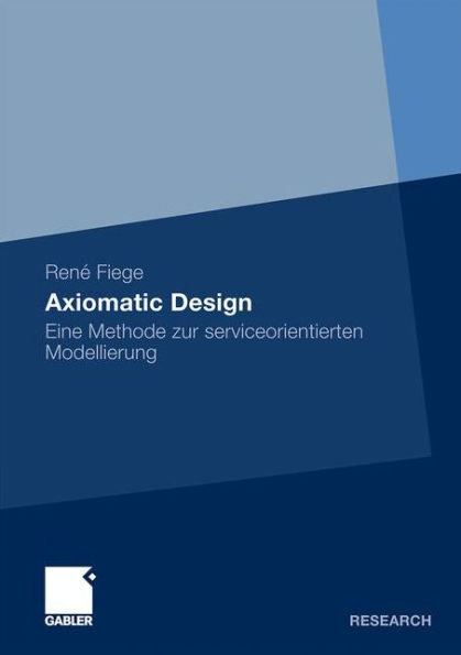 Axiomatic Design: Eine Methode zur serviceorientierten Modellierung