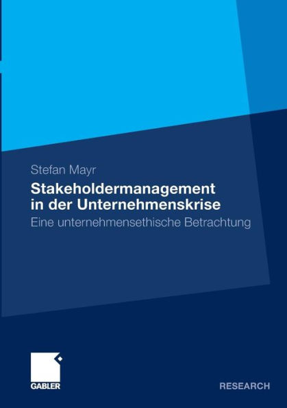 Stakeholdermanagement in der Unternehmenskrise: Eine unternehmensethische Betrachtung