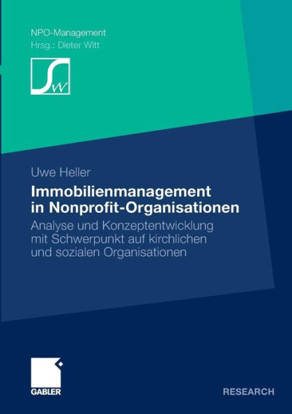 Immobilienmanagement in Nonprofit-Organisationen: Analyse und Konzeptentwicklung mit Schwerpunkt auf kirchlichen und sozialen Organisationen