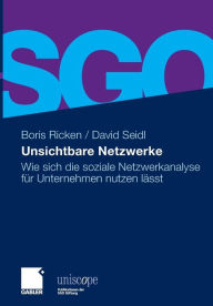 Title: Unsichtbare Netzwerke: Wie sich die soziale Netzwerkanalyse für Unternehmen nutzen lässt, Author: Boris Ricken