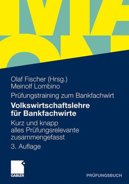 Volkswirtschaftslehre für Bankfachwirte: Kurz und knapp alles Prüfungsrelevante zusammengefasst