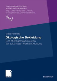 Title: Ökologische Bekleidung: Eine Multiagentensimulation der zukünftigen Marktentwicklung, Author: Maja Rohlfing