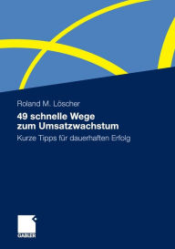Title: 49 schnelle Wege zum Umsatzwachstum: Kurze Tipps für dauerhaften Erfolg, Author: Roland Löscher
