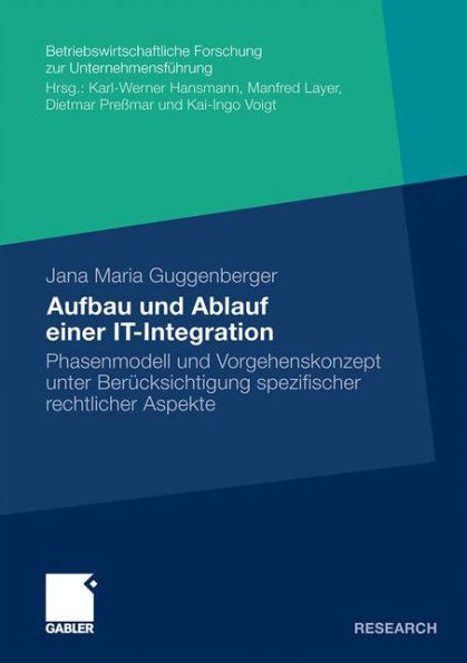 Aufbau und Ablauf einer IT-Integration: Phasenmodell und Vorgehenskonzept unter Berücksichtigung rechtlicher Aspekte