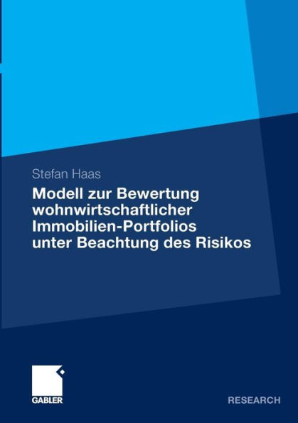 Modell zur Bewertung wohnwirtschaftlicher Immobilien-Portfolios unter Beachtung des Risikos: Entwicklung eines probabilistischen Bewertungsmodells mit quantitativer Risikomessung als integralem Bestandteil