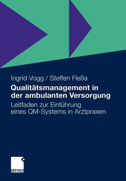Qualitätsmanagement in der ambulanten Versorgung: Leitfaden zur Einführung eines QM-Systems in Arztpraxen