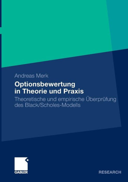 Optionsbewertung in Theorie und Praxis: Theoretische und empirische Überprüfung des Black/Scholes-Modells