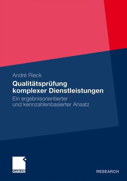 Qualitätsprüfung komplexer Dienstleistungen: Ein ergebnisorientierter und kennzahlenbasierter Ansatz