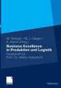 Business Excellence in Produktion und Logistik: Festschrift für Prof. Dr. Walter Habenicht