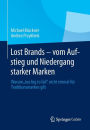 Lost Brands - vom Aufstieg und Niedergang starker Marken: Warum 