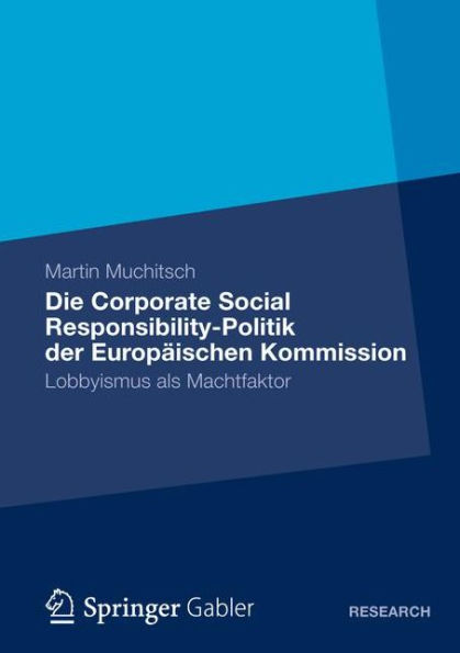 Die Corporate Social Responsibility-Politik der Europäischen Kommission: Lobbyismus als Machtfaktor