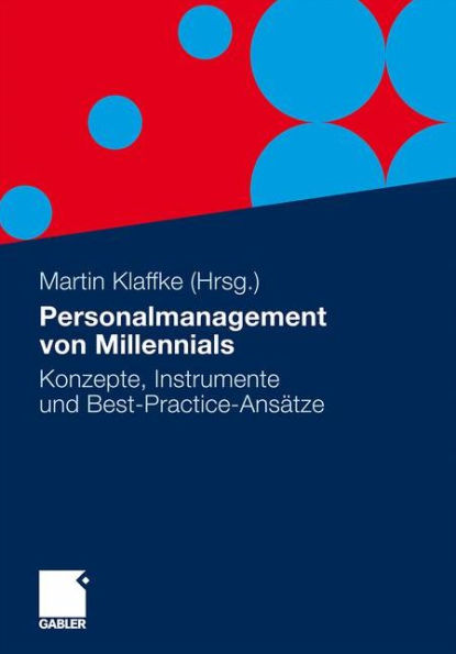 Personalmanagement von Millennials: Konzepte, Instrumente und Best-Practice-Ansätze