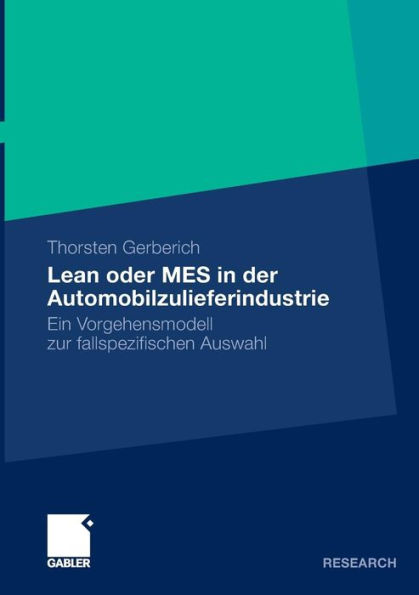 Lean oder MES in der Automobilzulieferindustrie: Ein Vorgehensmodell zur fallspezifischen Auswahl