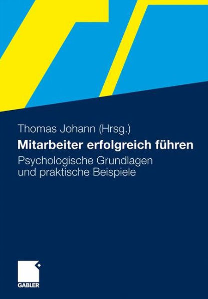 Mitarbeiter erfolgreich führen: Psychologische Grundlagen und praktische Beispiele