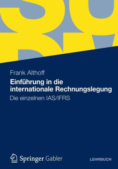 Einführung in die internationale Rechnungslegung: Die einzelnen IAS/IFRS