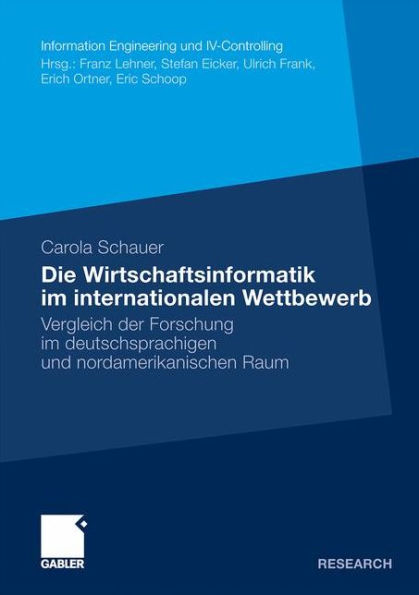 Die Wirtschaftsinformatik im internationalen Wettbewerb: Vergleich der Forschung im deutschsprachigen und nordamerikanischen Raum