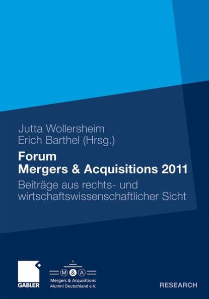 Forum Mergers & Acquisitions 2011: Beiträge aus rechts- und wirtschaftswissenschaftlicher Sicht