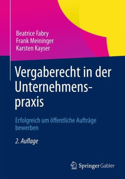 Vergaberecht der Unternehmenspraxis: Erfolgreich um öffentliche Aufträge bewerben