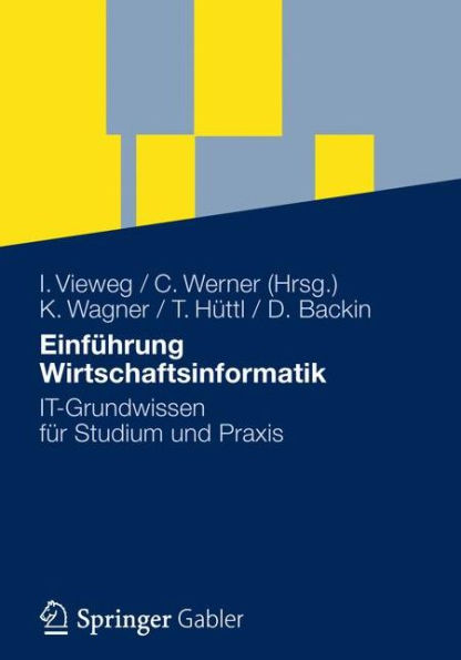 Einführung Wirtschaftsinformatik: IT-Grundwissen für Studium und Praxis