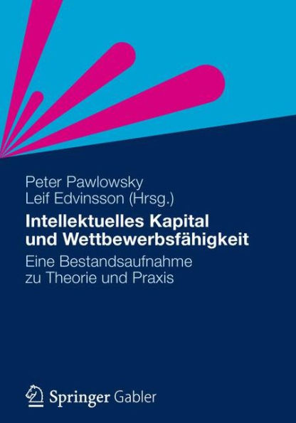 Intellektuelles Kapital und Wettbewerbsfähigkeit: Eine Bestandsaufnahme zu Theorie und Praxis