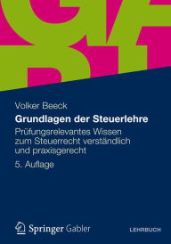 Title: Grundlagen der Steuerlehre: Prüfungsrelevantes Wissen zum Steuerrecht verständlich und praxisgerecht, Author: Volker Beeck